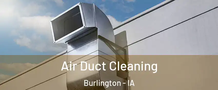  Air Duct Cleaning Burlington - IA