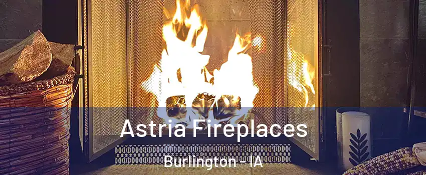  Astria Fireplaces Burlington - IA