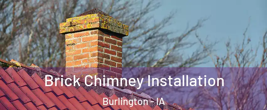  Brick Chimney Installation Burlington - IA