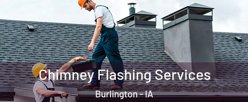  Chimney Flashing Services Burlington - IA