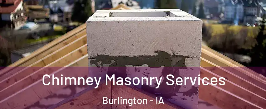  Chimney Masonry Services Burlington - IA