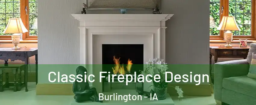  Classic Fireplace Design Burlington - IA