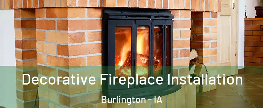  Decorative Fireplace Installation Burlington - IA