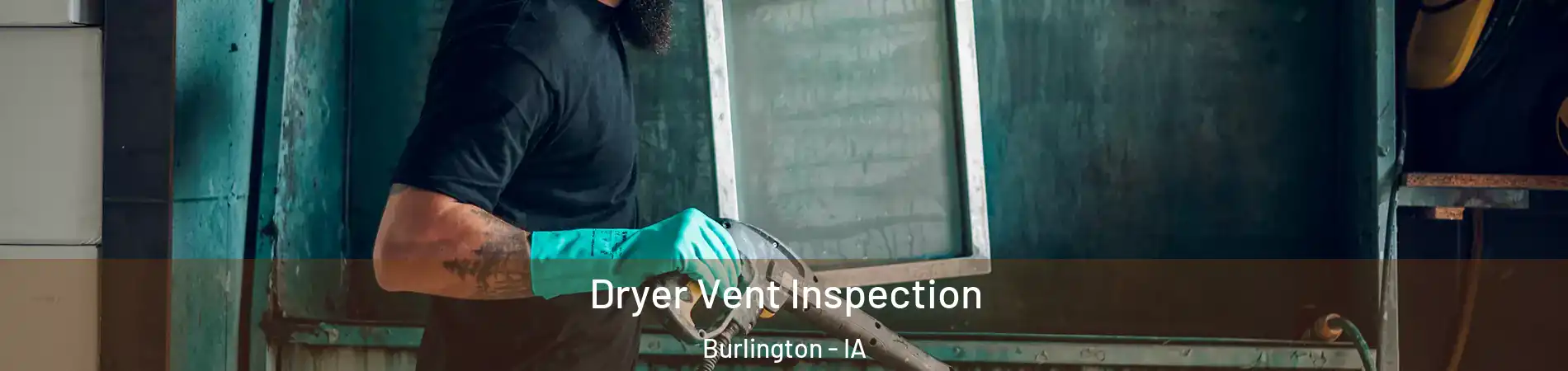  Dryer Vent Inspection Burlington - IA