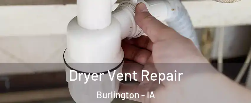  Dryer Vent Repair Burlington - IA