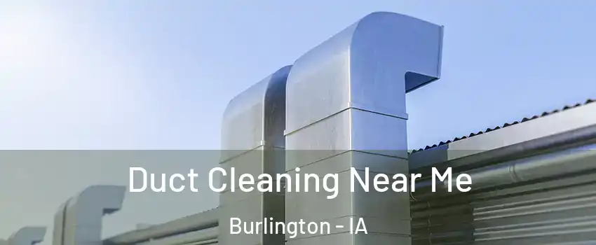  Duct Cleaning Near Me Burlington - IA