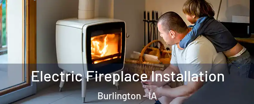  Electric Fireplace Installation Burlington - IA