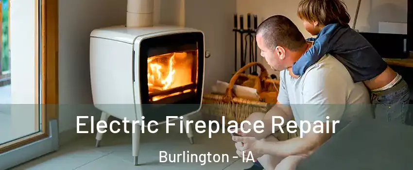  Electric Fireplace Repair Burlington - IA