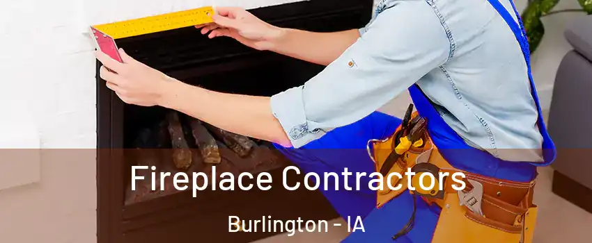  Fireplace Contractors Burlington - IA