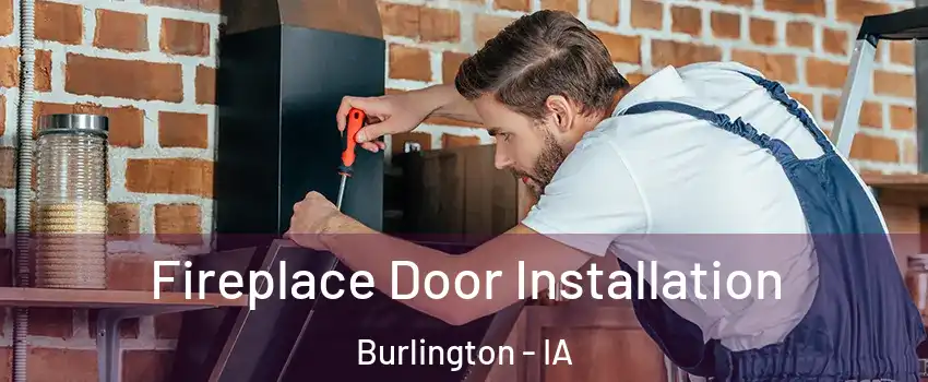  Fireplace Door Installation Burlington - IA