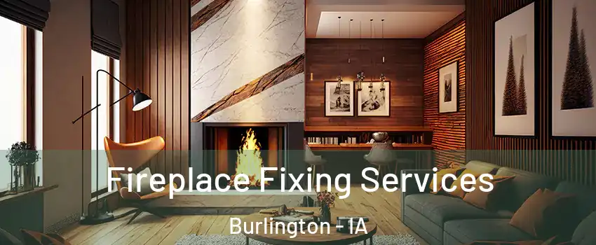  Fireplace Fixing Services Burlington - IA