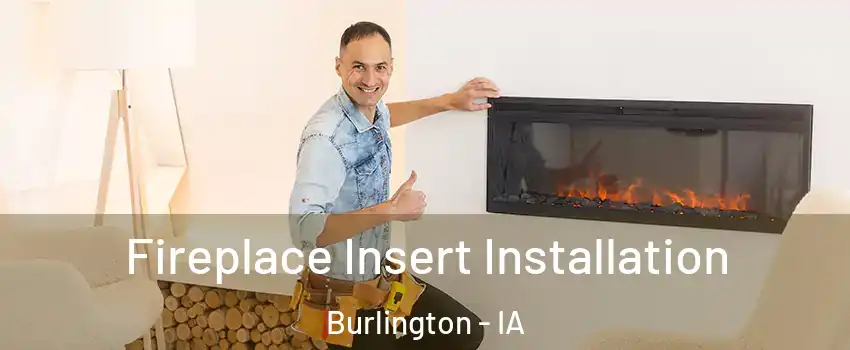  Fireplace Insert Installation Burlington - IA