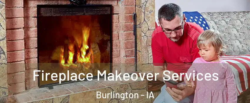  Fireplace Makeover Services Burlington - IA