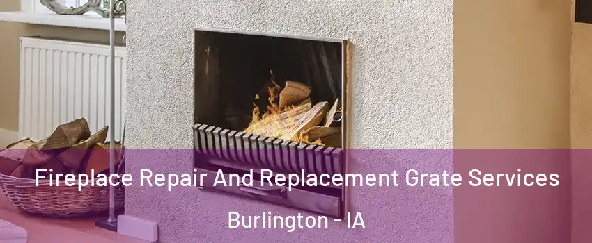  Fireplace Repair And Replacement Grate Services Burlington - IA
