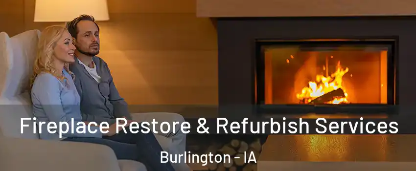  Fireplace Restore & Refurbish Services Burlington - IA