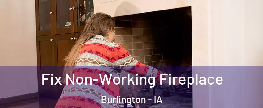  Fix Non-Working Fireplace Burlington - IA