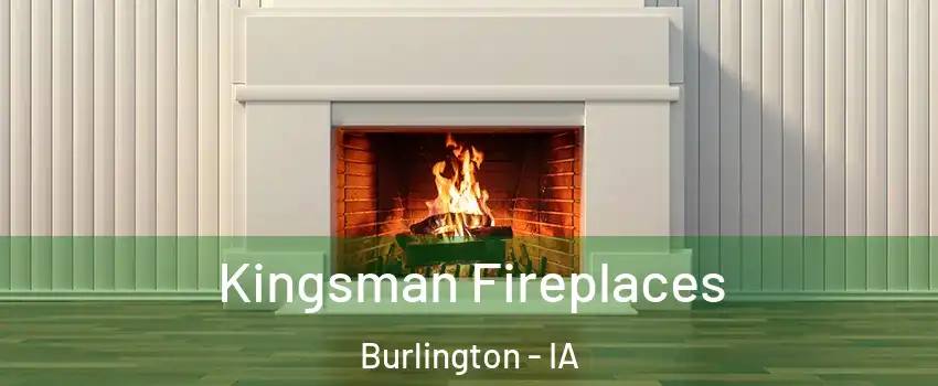  Kingsman Fireplaces Burlington - IA