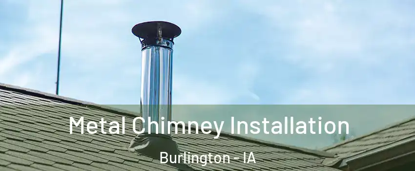  Metal Chimney Installation Burlington - IA