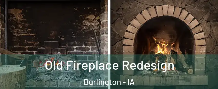  Old Fireplace Redesign Burlington - IA