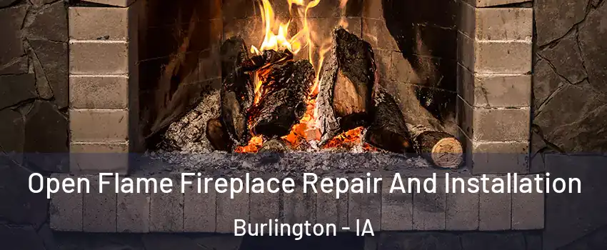  Open Flame Fireplace Repair And Installation Burlington - IA