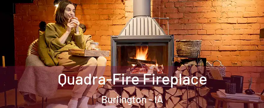 Quadra-Fire Fireplace Burlington - IA