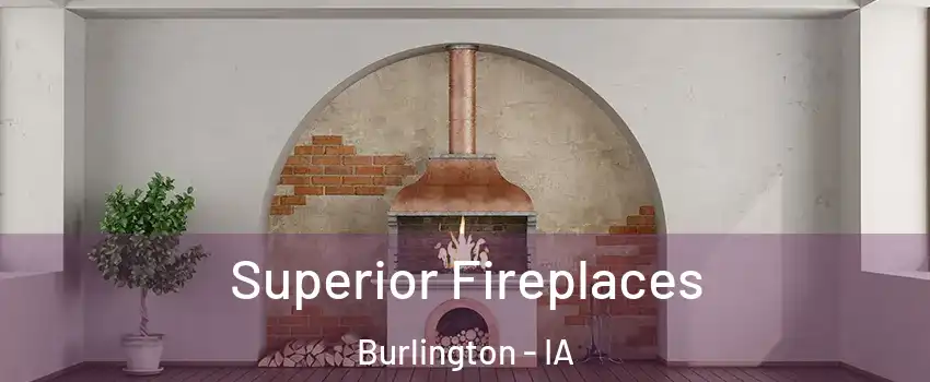  Superior Fireplaces Burlington - IA