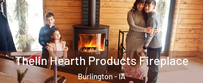  Thelin Hearth Products Fireplace Burlington - IA