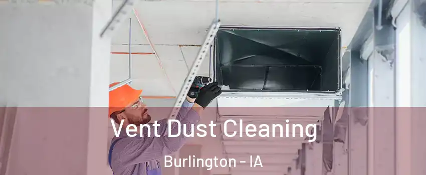  Vent Dust Cleaning Burlington - IA