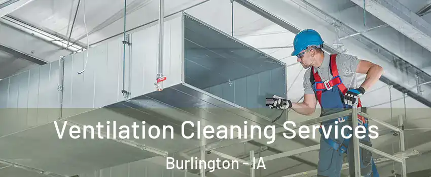  Ventilation Cleaning Services Burlington - IA