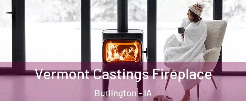  Vermont Castings Fireplace Burlington - IA